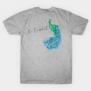 Be Confident Peacock T-Shirt